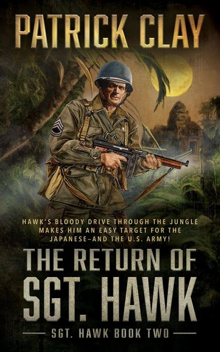 The Return of Sgt. Hawk: A World War II Novel (Sgt. Hawk Book #2)