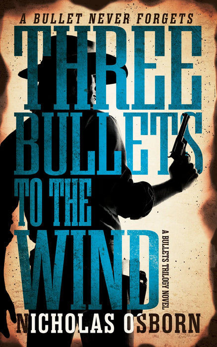 Three Bullets to the Wind: A Contemporary Western Adventure Series (The Bullets Trilogy Book #2)