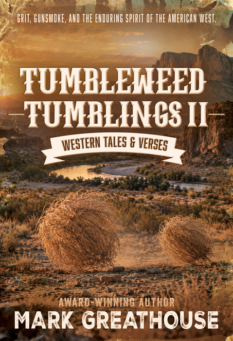 Tumbleweed Tumblings II: Western Tales & Verses
