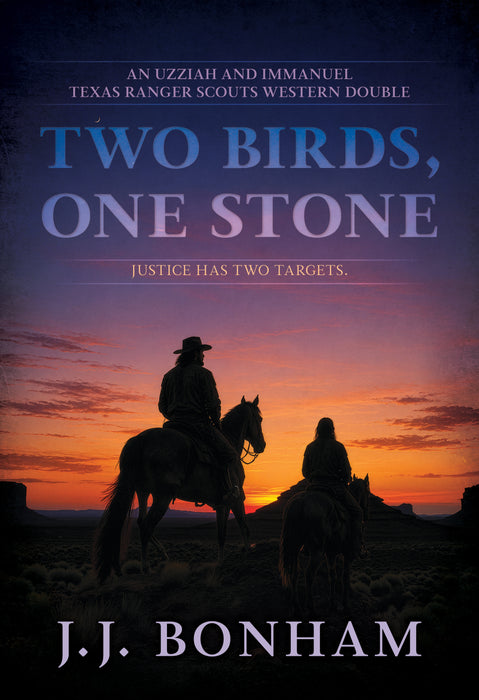 Two Birds, One Stone: A Western Double (Uzziah And Immanuel: Texas Ranger Scouts Books #3 and #4)