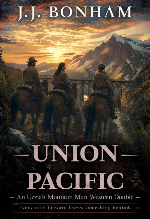 Union Pacific: A Western Double (Uzziah Mountain Man Books #23 & #24)