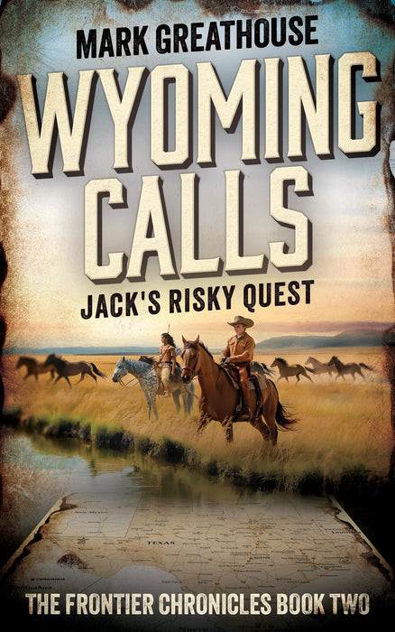 Wyoming Calls: Jack's Risky Quest (The Frontier Chronicles Book #2)