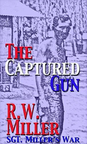 The Captured Gun: Sgt. Miller's War