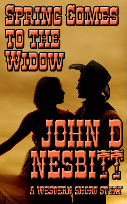 Spring Comes To The Widow: A Western Short Story