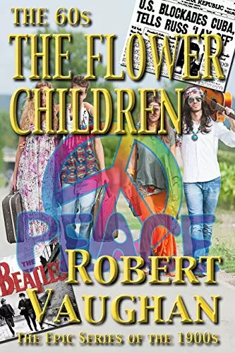 Flower Children: The Epic Series of the 1900s (The American Chronicles Book #9)
