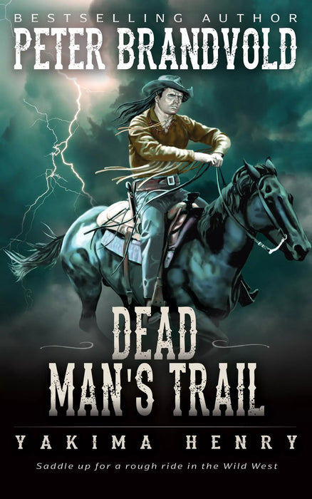 Dead Man's Trail: A Western Fiction Classic (Yakima Henry Book #10)