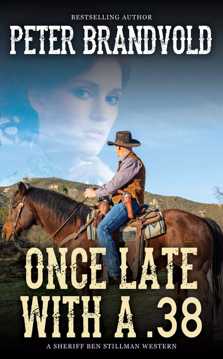 Once Late With a .38 (Sheriff Ben Stillman Book #4)