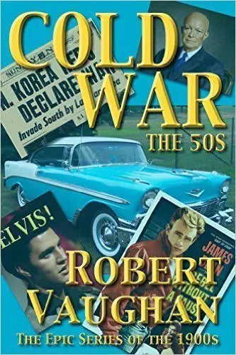Cold War: The Epic Series of the 1900s (The American Chronicles Book #7)