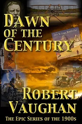 Dawn Of The Century: The Epic Series of the 1900s (The American Chronicles Book #1)