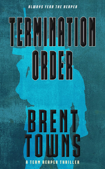 Termination Order: A Team Reaper Thriller (Team Reaper Book #3)