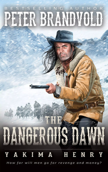 The Dangerous Dawn: A Western Fiction Classic (Yakima Henry Book #6)