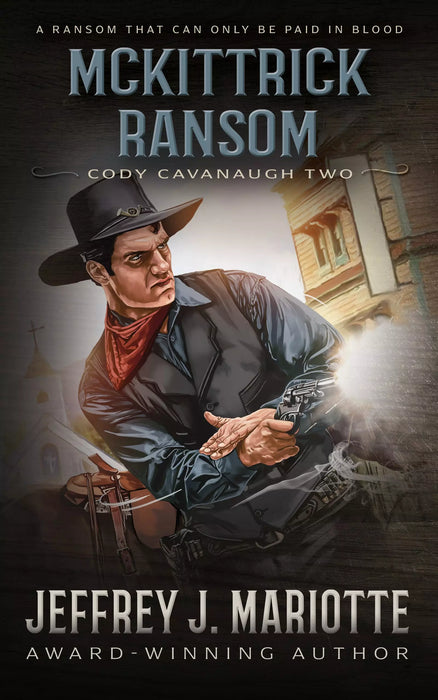 McKittrick Ransom: A Classic Western (Cody Cavanaugh Book #2)