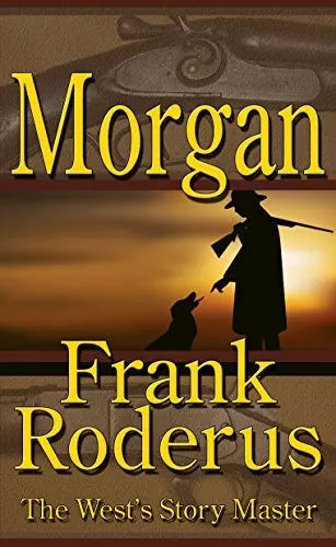 Morgan: A Frank Roderus Western