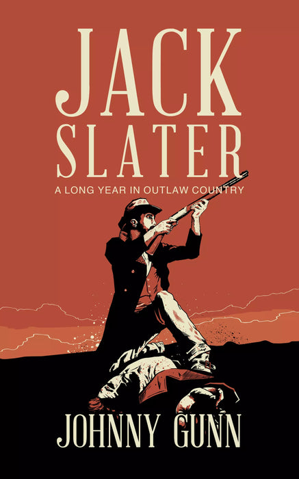 Jack Slater: A Long Year In Outlaw Country (Jack Slater Book #2)
