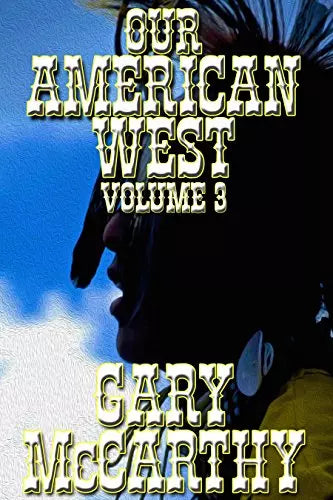 Our American West: Volume III (Our American West Book #3)