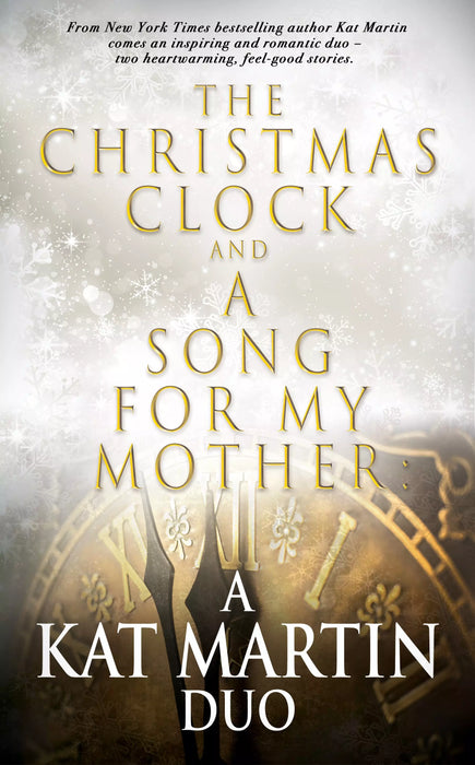 The Christmas Clock and A Song For My Mother: A Kat Martin Duo