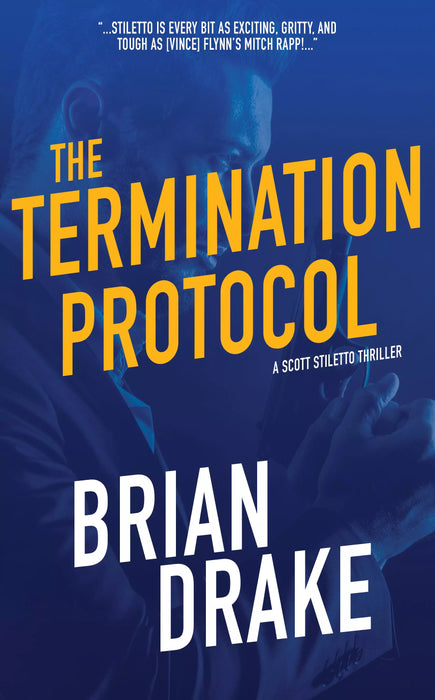 The Termination Protocol: A Scott Stiletto Thriller (Scott Stiletto Book #1)