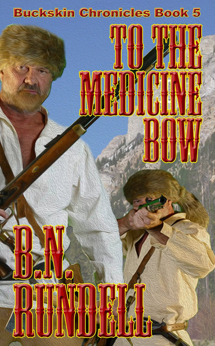 To The Medicine Bow (Buckskin Chronicles Book #5)