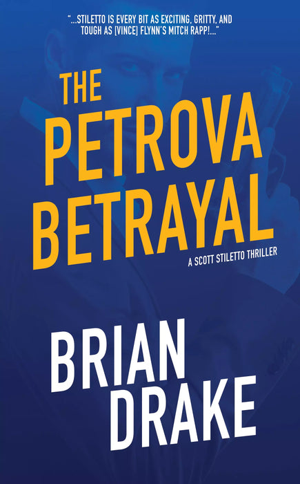 The Petrova Betrayal: A Scott Stiletto Thriller (Scott Stiletto Book #4)