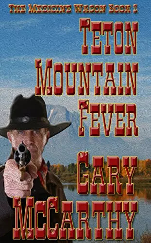 Teton Mountain Fever (The Medicine Wagon Book #2)