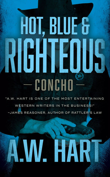 Hot, Blue & Righteous: A Contemporary Western Novel (Concho Book #2)