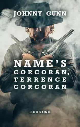 Name’s Corcoran, Terrence Corcoran: A Terrence Corcoran Western (Terrence Corcoran Book #1)