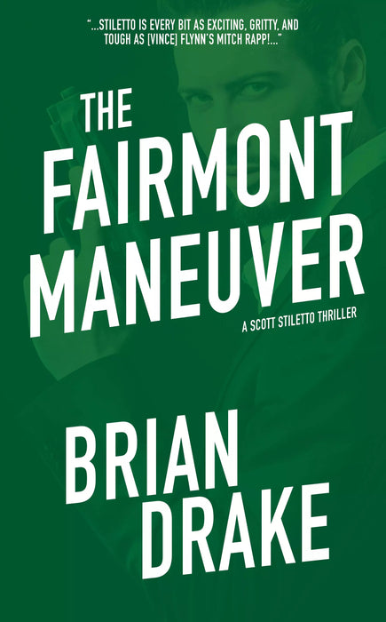The Fairmont Maneuver: A Scott Stiletto Thriller (Scott Stiletto Book #2)