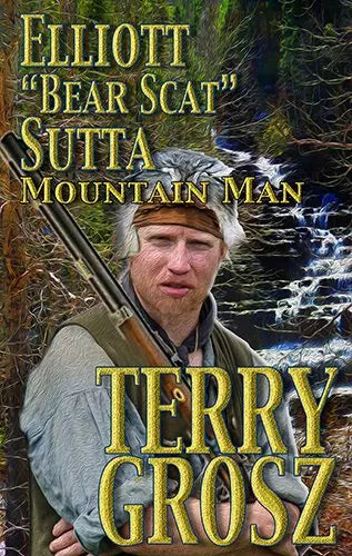Elliott "Bear Scat" Sutta, Mountain Man (The Mountain Men Book #9)