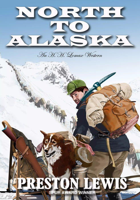 North To Alaska: An H.H. Lomax Western (H.H. Lomax Book #6)