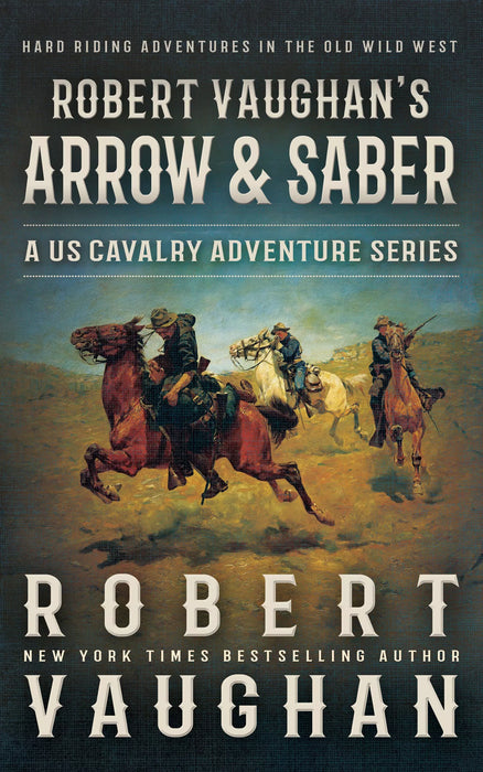 Arrow and Saber: The Complete U.S. Cavalry Adventure Series (Books #1-#4)