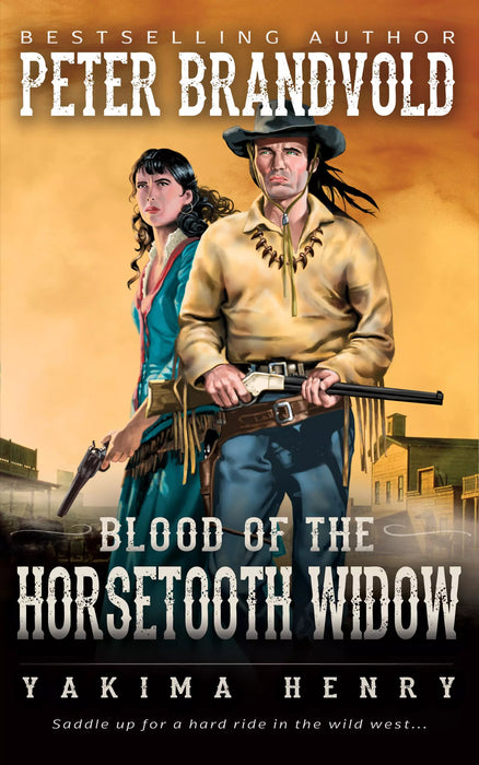 Blood of the Horsetooth Widow: A Western Fiction Classic (Yakima Henry Book #12)