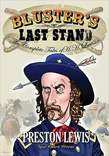 Bluster’s Last Stand: The Complete Tales of H.H. Lomax (H.H. Lomax Books #1-#4)