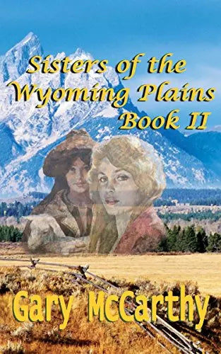Sisters Of The Wyoming Plains (Sisters of Wyoming Book #2)
