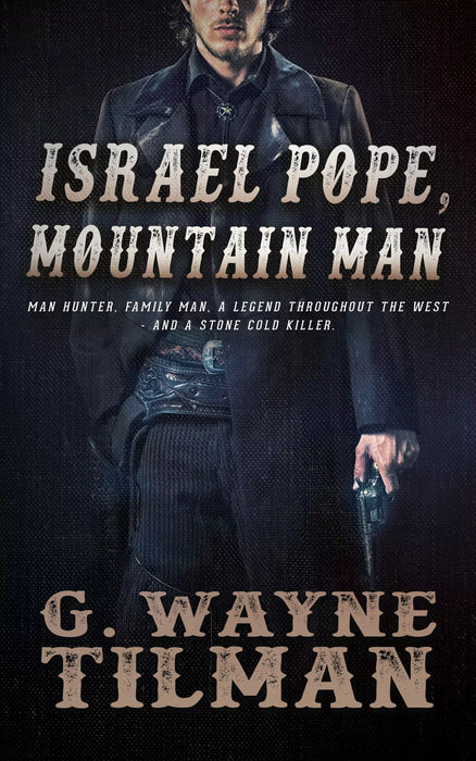 Israel Pope, Mountain Man: A John Pope Western (Gun For Wells Fargo Book #4)