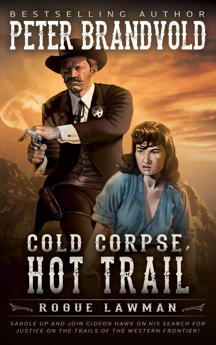 Cold Corpse, Hot Trail: A Classic Western (Rogue Lawman Book #3)