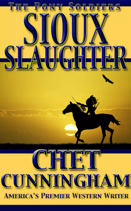 Sioux Slaughter (The Pony Soldiers Book #6)