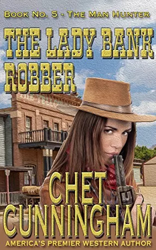 The Lady Bank Robber  (The Man Hunter Book #5)