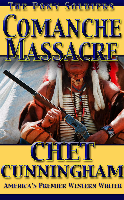 Comanche Massacre (The Pony Soldiers Book #2)