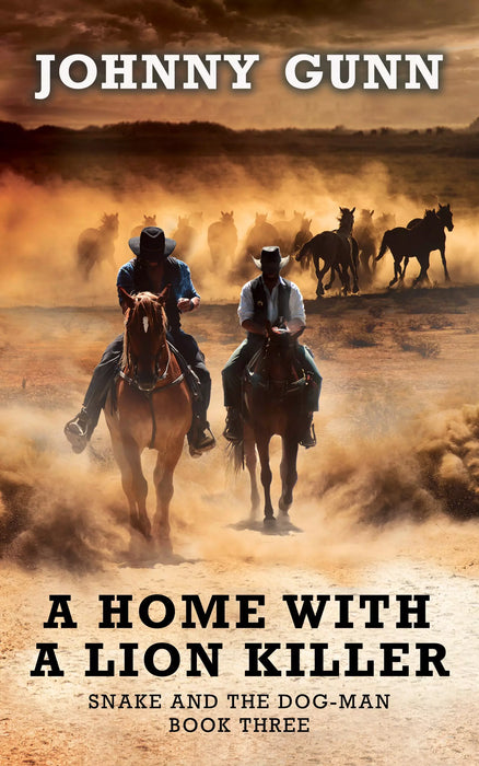 A Home With A Lion Killer: A Snake and the Dog-Man Classic Western (Snake and the Dog-Man Book #3)