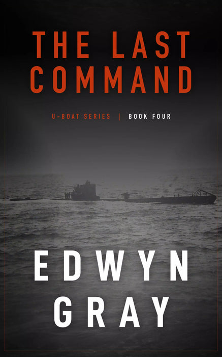 The Last Command: The U-Boat Series (The U-Boat Book #4)