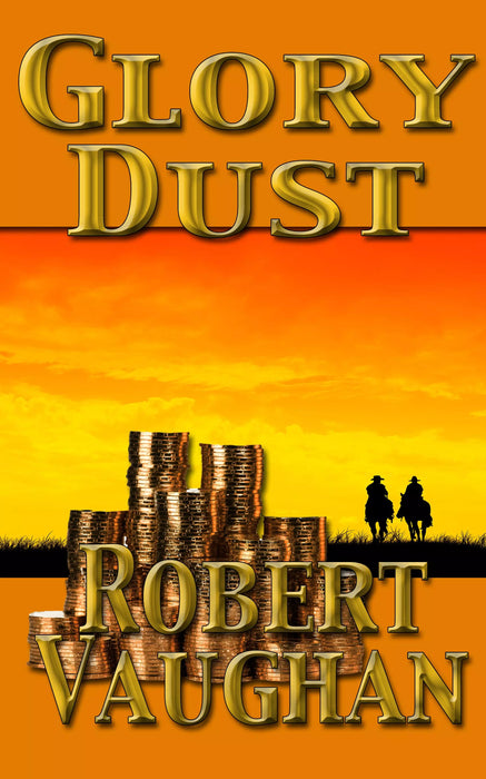 Glory Dust: A Chaney Brothers Western (The Chaney Brothers Book #1)