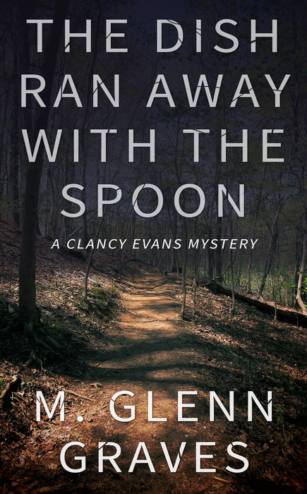 The Dish Ran Away With The Spoon: A Clancy Evans Mystery (Clancy Evans PI Book #9)