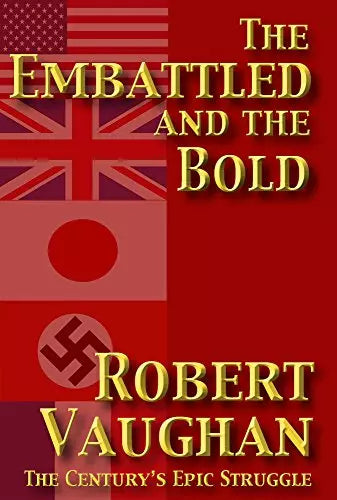 The Embattled and the Bold: The Century's Epic Struggle (The War Torn ...