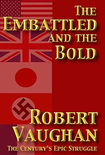 The Embattled and the Bold: The Century's Epic Struggle (The War Torn Book #2)