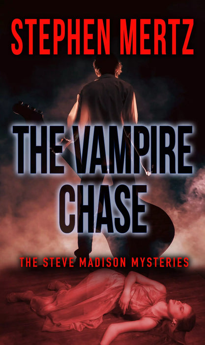 The Vampire Chase (The Steve Madison Mysteries Book #1)