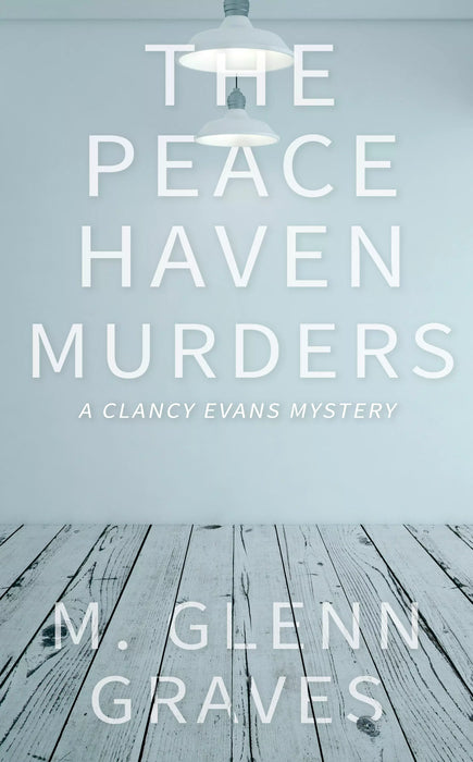 The Peace Haven Murders: A Clancy Evans Mystery (Clancy Evans PI Book #3)