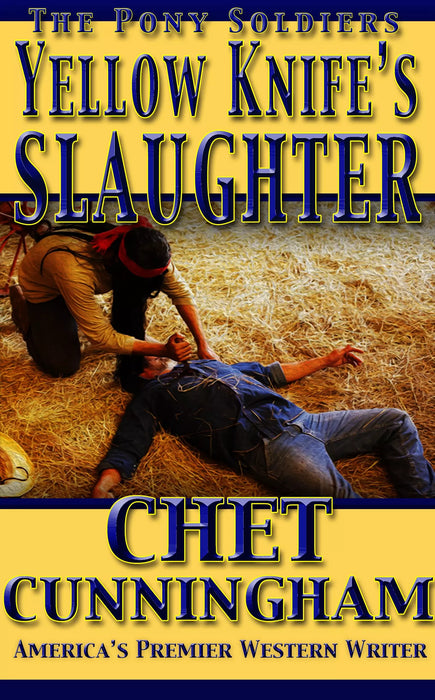 Yellow Knife's Slaughter (The Pony Soldiers Book #13)