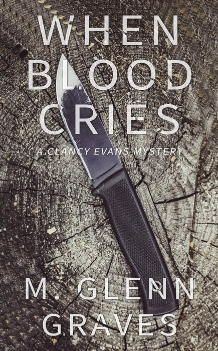 When Blood Cries: A Clancy Evans Mystery (Clancy Evans PI Book #6)