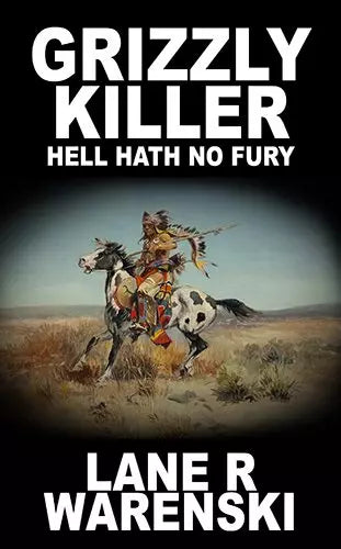Grizzly Killer: Hell Hath No Fury (Grizzly Killer Book #4)