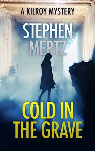 Cold In The Grave: A Kilroy Mystery (The Kilroy Mysteries Book #1)